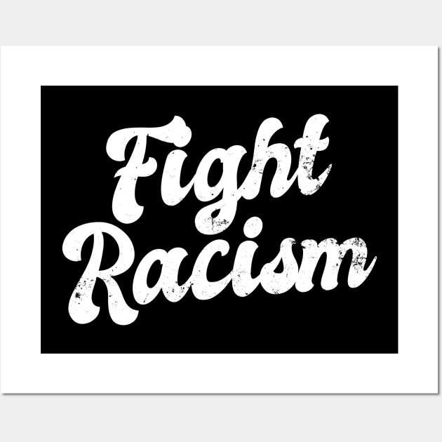 Fight Racism Shirt | Against Racism Gift Wall Art by Gawkclothing